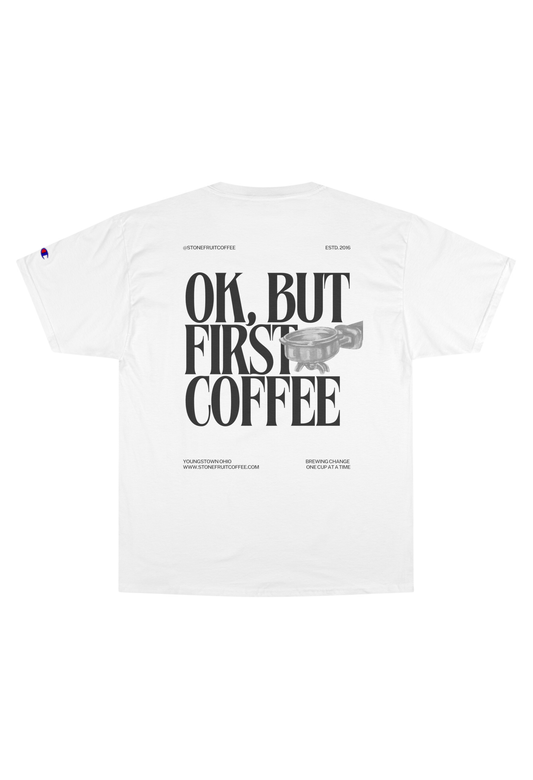 Women's OK, But First Coffee T-Shirt